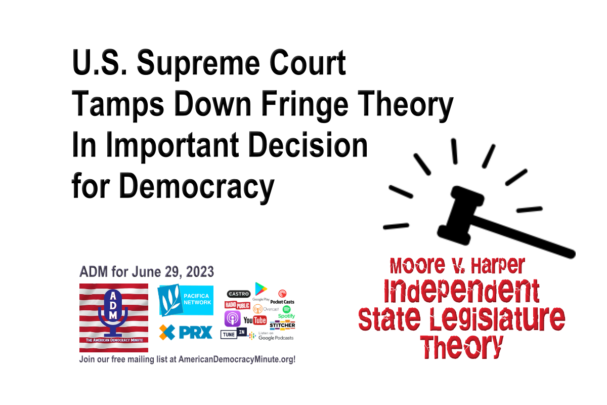 American Democracy Minute Radio Report And Podcast On Democracy Issues Moore V Harper 